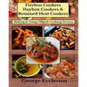 Fireless Cookers Haybox Cookers & Retained Heat Cookers: Making & Using Off-grid Cooking Devices