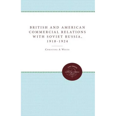 British and American Commercial Relations with Soviet Russia, 1918-1924