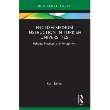 English-Medium Instruction in Turkish Universities: Policies, Practices, and Perceptions