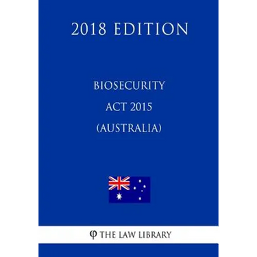 Biosecurity Act 2015 (Australia) (2018 Edition)