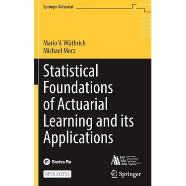 Statistical Foundations of Actuarial Learning and Its Applications