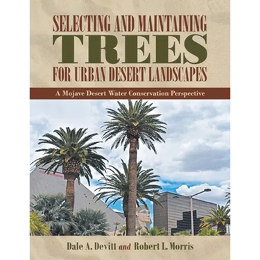 Selecting and Maintaining Trees for Urban Desert Landscapes: A Mojave Desert Water Conservation Perspective