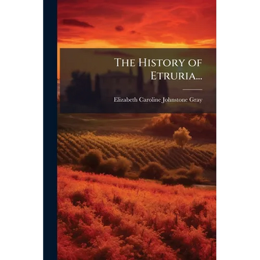 The History of Etruria...