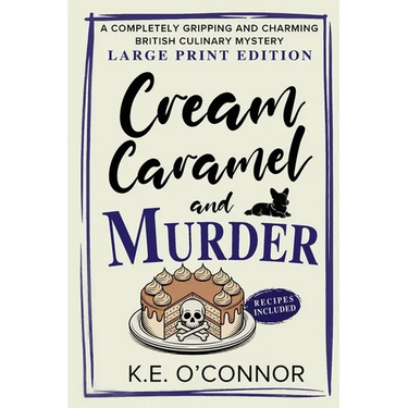 Cream Caramel and Murder - Large Print: A Completely Gripping and Charming British Culinary Mystery