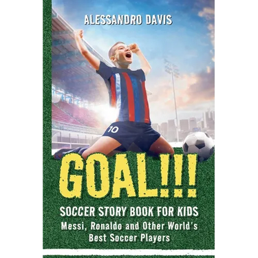 GOAL!!! Soccer Story Book for Kids; Messi, Ronaldo and Other World's Best Soccer Players