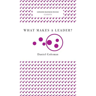 What Makes a Leader? (Harvard Business Review Classics)