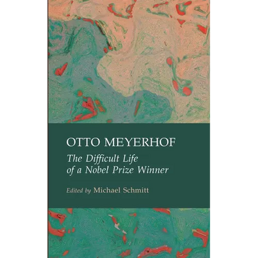 Otto Meyerhof: The Difficult Life of a Nobel Prize Winner