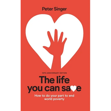 10th Anniversary Edition The Life You Can Save: How To Do Your Part To End World Poverty