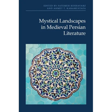 Mystical Landscapes in Medieval Persian Literature