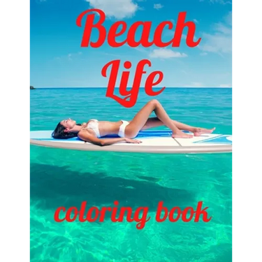 Beach coloring book: An Adult Coloring Book Featuring Fun and Relaxing Beach Vacation Scenes, Peaceful Ocean Landscapes and Beautiful Summe