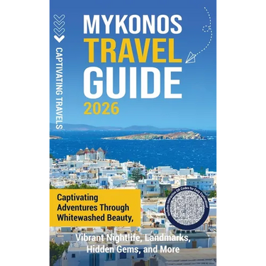 Mykonos Travel Guide: Captivating Adventures through Whitewashed Beauty, Vibrant Nightlife, Landmarks, Hidden Gems, and More