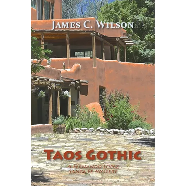 Taos Gothic: A Fernando Lopez Santa Fe Mystery, New and Revised Edition