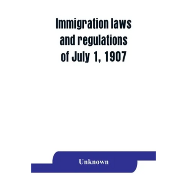 Immigration laws and regulations of July 1, 1907