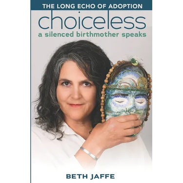 Choiceless: A Silenced Birthmother Speaks