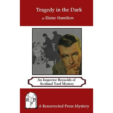 Tragedy in the Dark: An Inspector Reynolds of Scotland Yard Mystery
