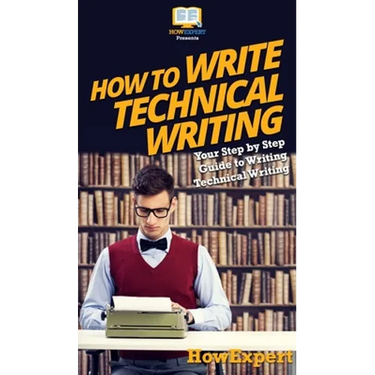 How To Write Technical Writing: Your Step By Step Guide To Writing Technical Writing
