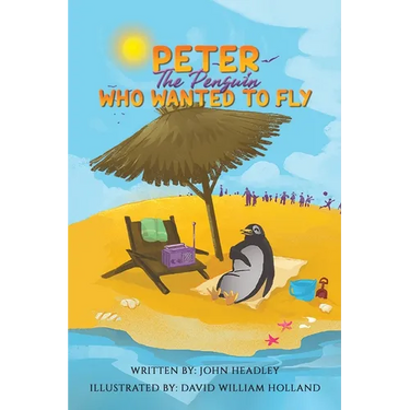 Peter the Penguin Who Wanted to Fly