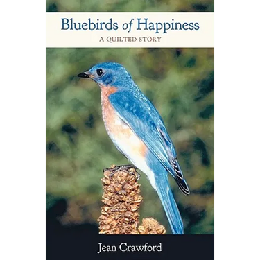 Bluebirds of Happiness: A Quilted Story