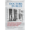 Doctors in Blue: The Medical History of the Union Army in the Civil War (Revised)