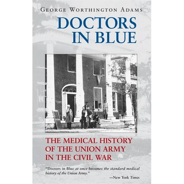 Doctors in Blue: The Medical History of the Union Army in the Civil War (Revised)