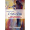 Stoking the Creative Fires: 9 Ways to Rekindle Passion and Imagination (Burnout, Creativity, Flow, Motivation, for Fans of the Artist's Way)
