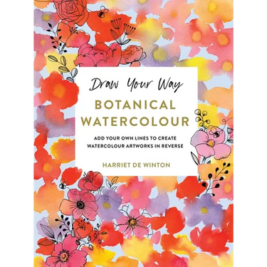 Draw Your Way: Botanical Watercolour: Add Your Own Lines to Create Watercolour Artworks in Reverse