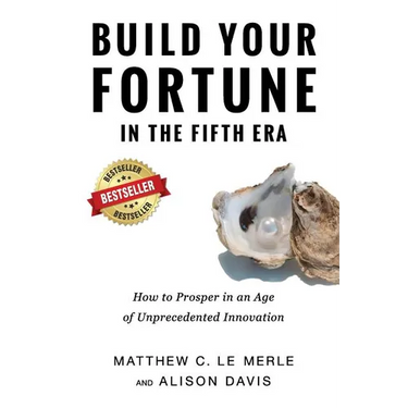 Build Your Fortune in the Fifth Era: How to Prosper in an Age of Unprecedented Innovation
