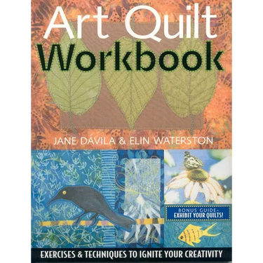 Art Quilt Workbook: Exercises & Techniques to Ignite Your Creativity