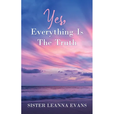 Yes, Everything Is the Truth