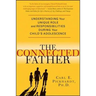 The Connected Father: Understanding Your Unique Role and Responsibilities During Your Child's Adolescence