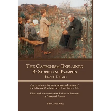 The Catechism Explained: By Stories and Examples