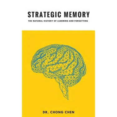 Strategic Memory: The Natural History of Learning and Forgetting