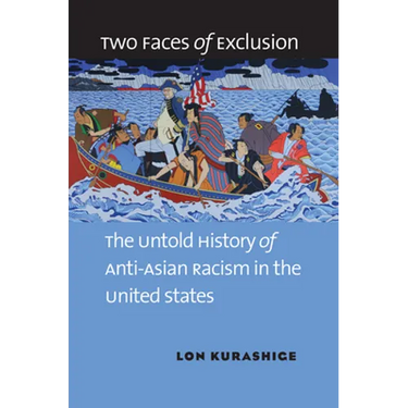 Two Faces of Exclusion: The Untold History of Anti-Asian Racism in the United States