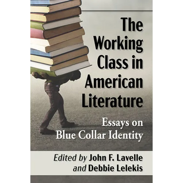 The Working Class in American Literature: Essays on Blue Collar Identity