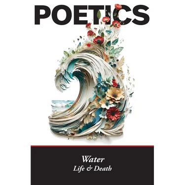 Poetics: Water, Life & Death