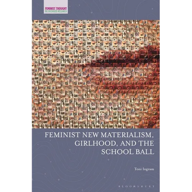 Feminist New Materialism, Girlhood, and the School Ball