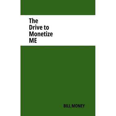 The Drive to Monetize Me