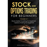 Stock and Options trading for beginners: 2 books in 1: Stock martket investing for beginners - Options trading for beginners