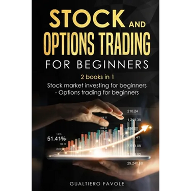 Stock and Options trading for beginners: 2 books in 1: Stock martket investing for beginners - Options trading for beginners