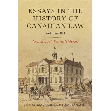 Essays in the History of Canadian Law, Volume XII: New Essays in Women's History