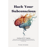 Hack Your Subconscious