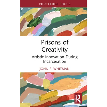 Prisons of Creativity: Artistic Innovation During Incarceration