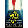 The Wife After Me: A gripping psychological thriller with a heart-pounding twist