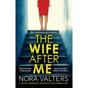 The Wife After Me: A gripping psychological thriller with a heart-pounding twist