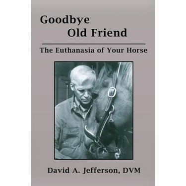 Goodbye Old Friend: The Euthanasia of Your Horse
