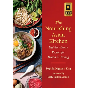 The Nourishing Asian Kitchen: Nutrient-Dense Recipes for Health and Healing