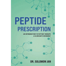 Peptide Prescription: An Introduction to Peptide Therapy, A Clinician's Resource