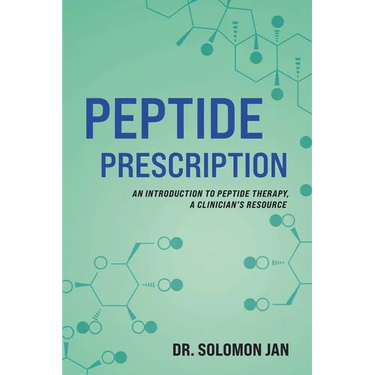 Peptide Prescription: An Introduction to Peptide Therapy, A Clinician's Resource