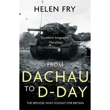 From Dachau to D-Day: The Refugee Who Fought for Britain