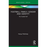 Football, Family, Gender and Identity: The Football Self